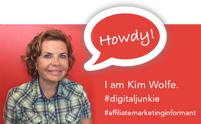 Kim Wolfe, Your Personal Affiliate Marketing Informant