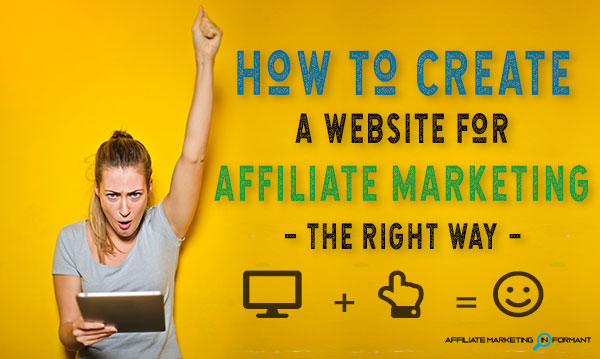 How to Create a Website for Affiliate Marketing - The Right Way