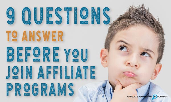 9 questions to answer before you join affiliate programs